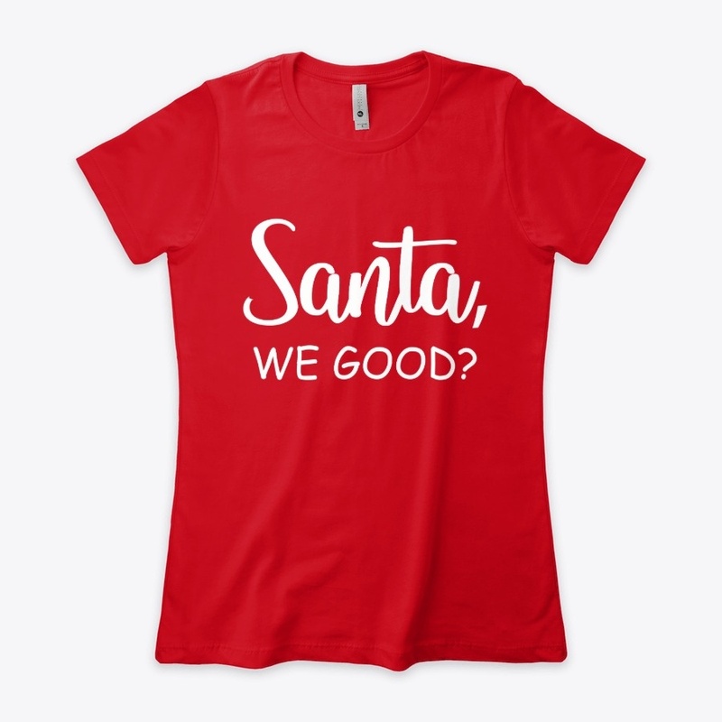 Santa We Good Shirt