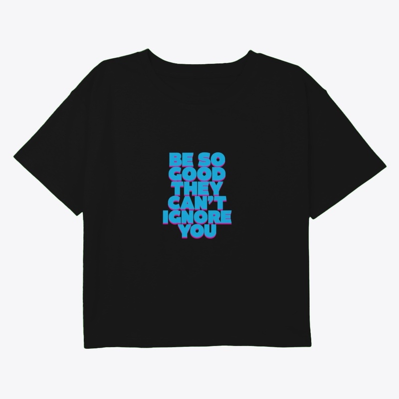 Be So Good – Bold Motivation Tee