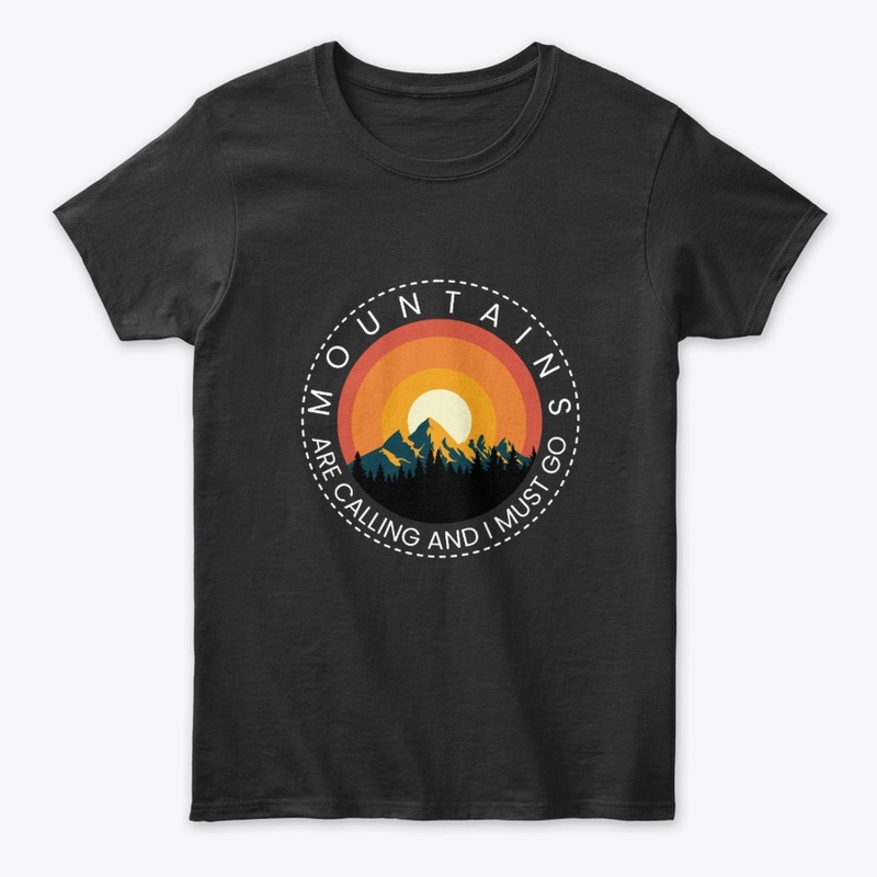 Mountains are calling And I MUST GO 