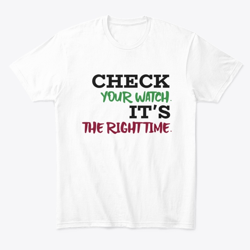 Check your watch. The right time. 