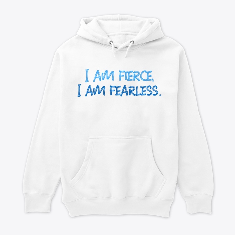 I am fierce I am fearless