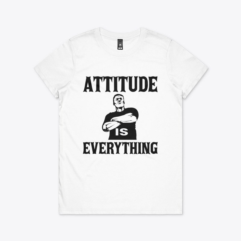 Attitude Is Everything T-Shirt