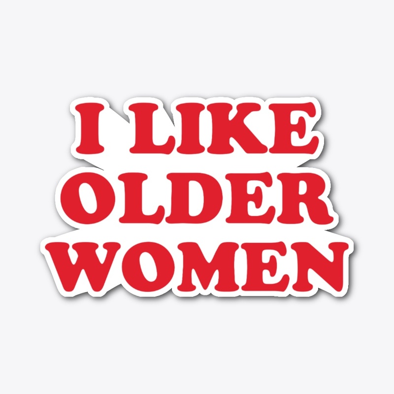 I Like Older Women Shirt