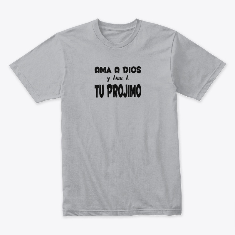Ama A Dios y A Tu Projimo