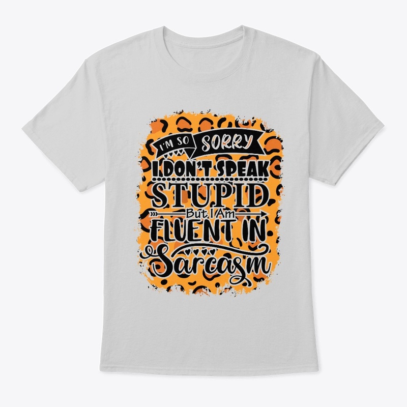 Sorry, I Don't speak Stupid