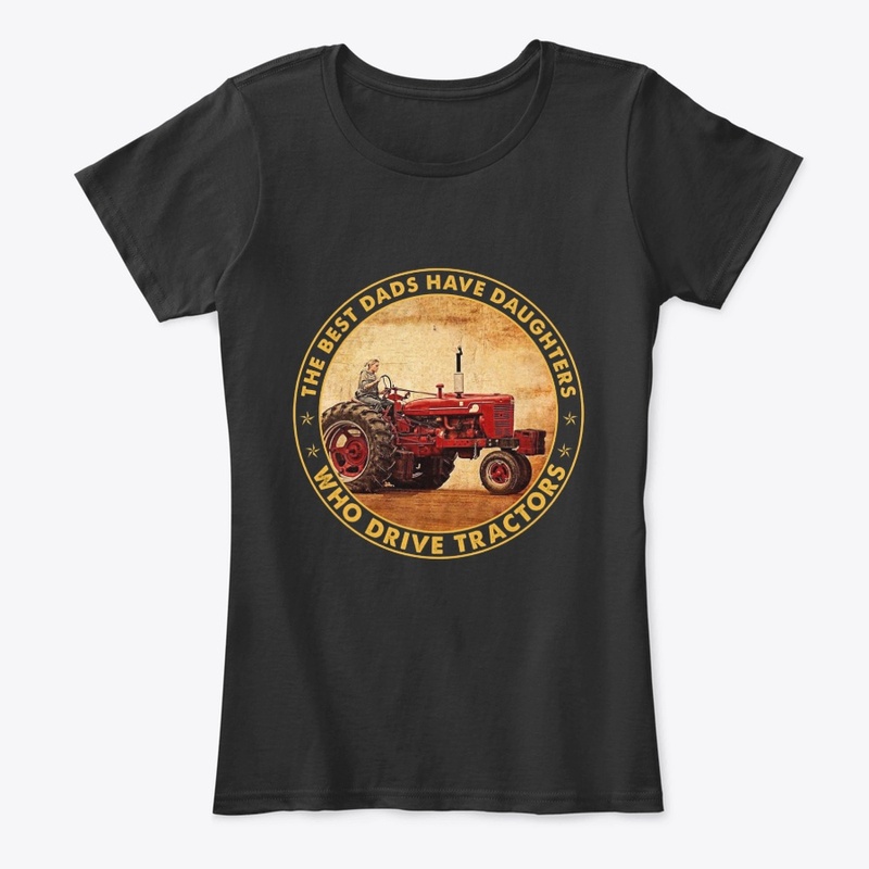 Best Dads Have Daughters Drive Tractor