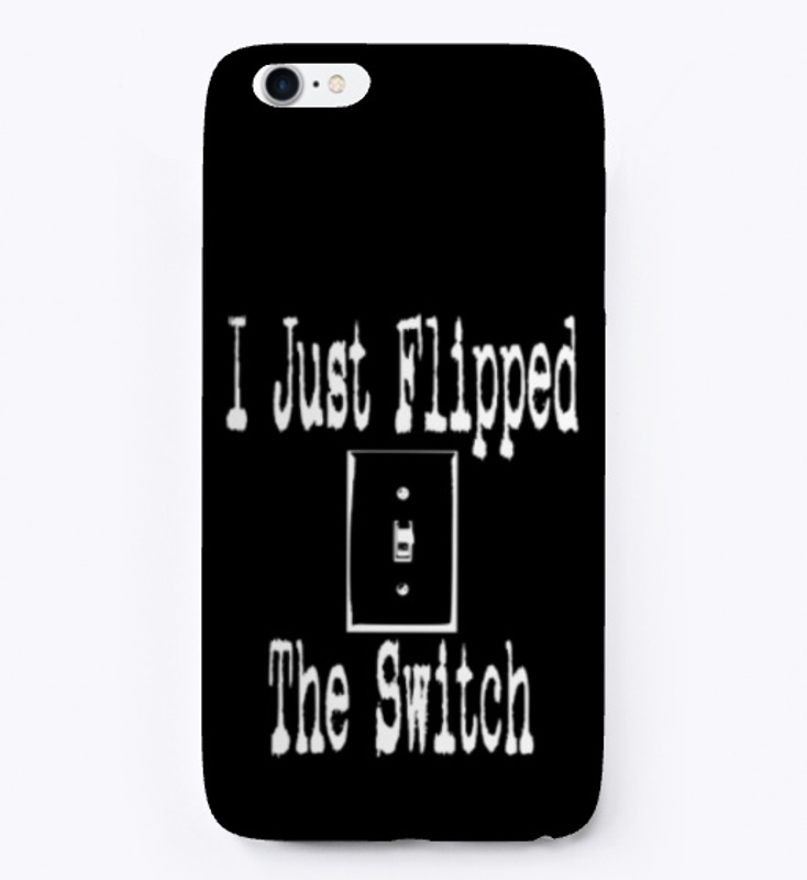I Just Flipped The Switch