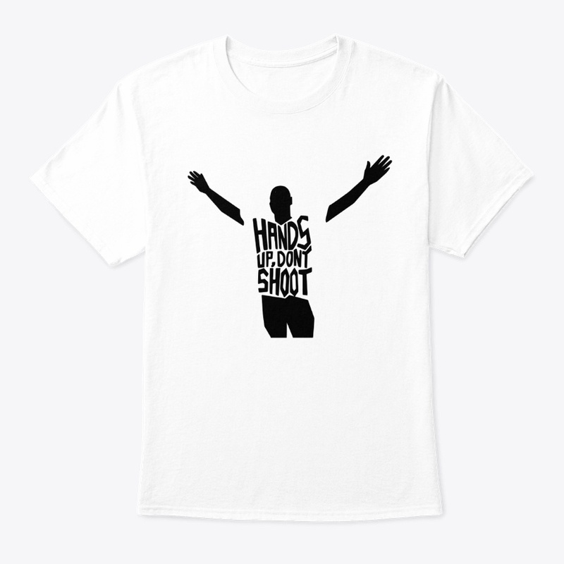 Hands UP...Don't Shoot