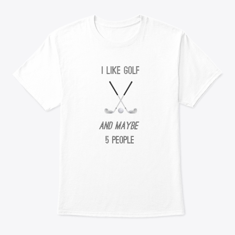 I Like Golf and Maybe 5 People