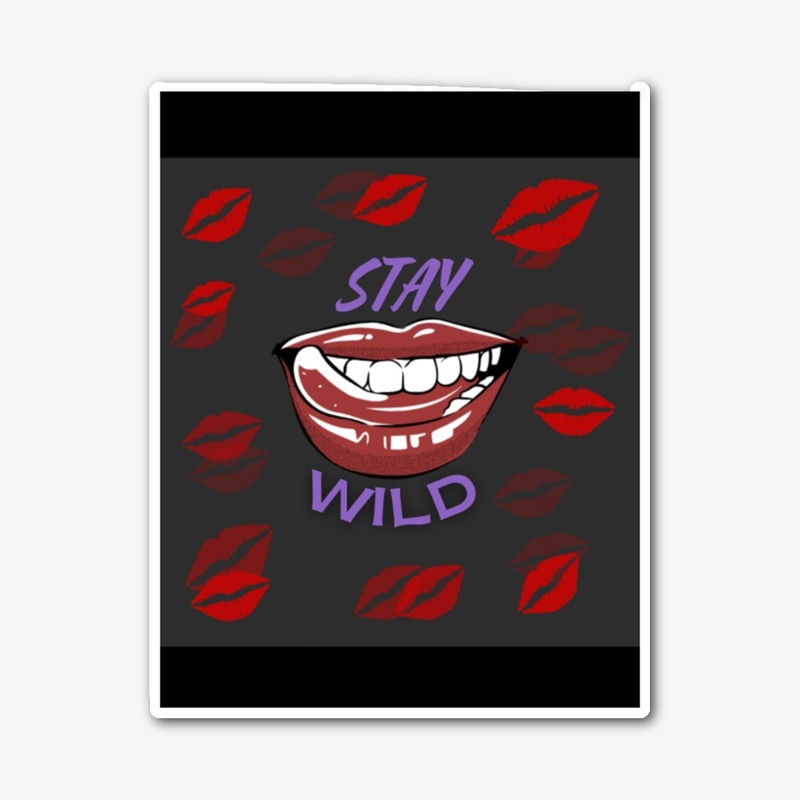 Stay Wild – Bold Lips & Kisses Art
