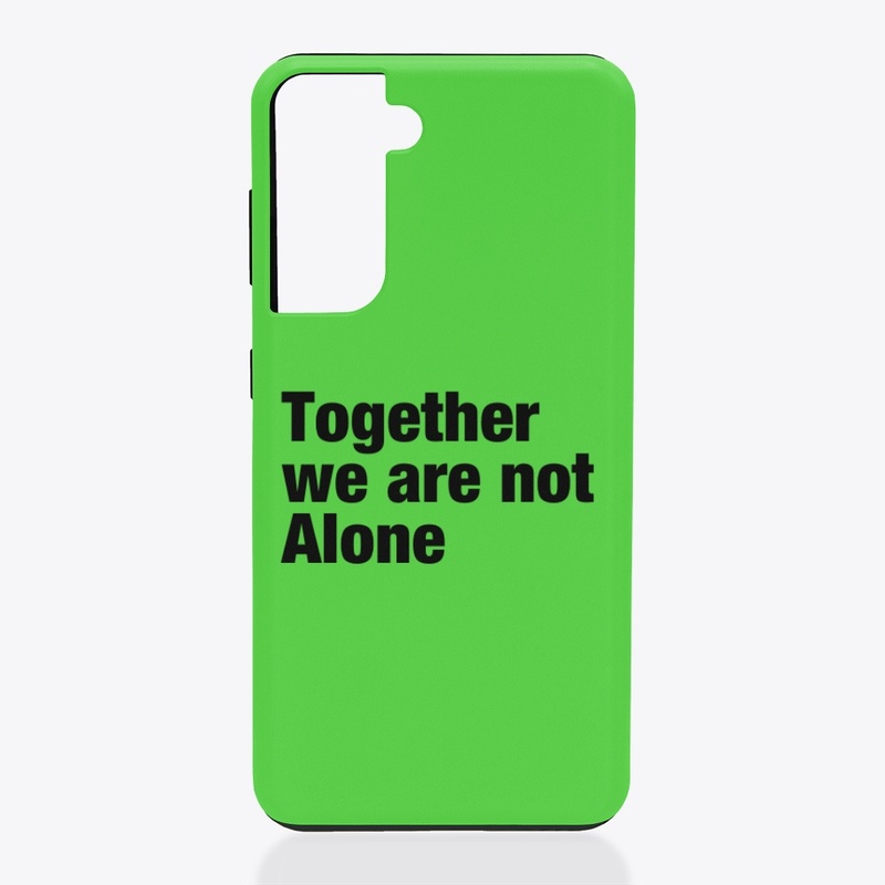 Together we are not Alone