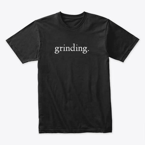 Grinding. Black T-Shirt Front