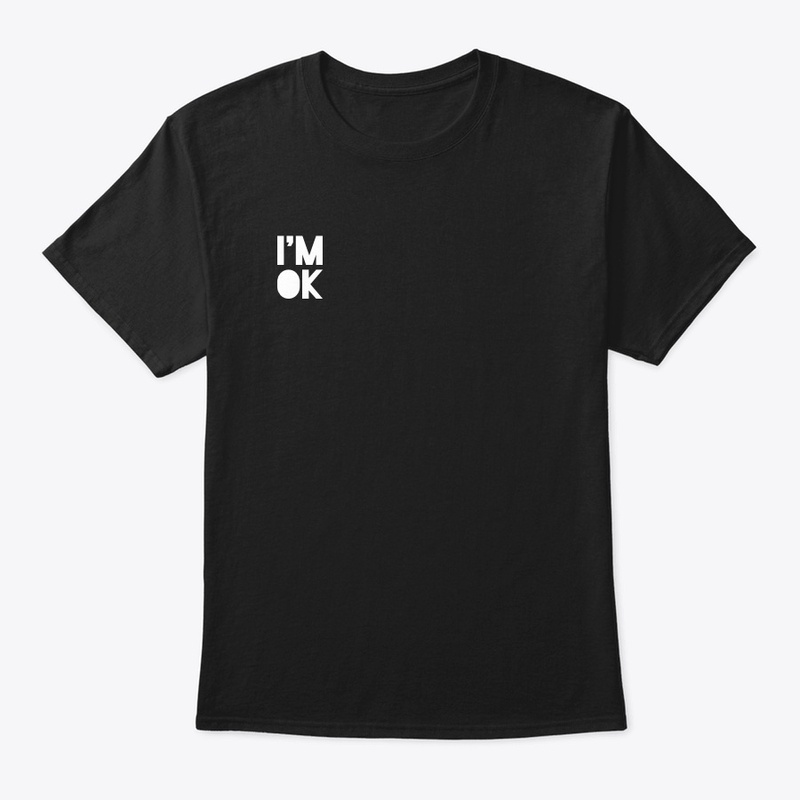 I'm Ok T-Shirt