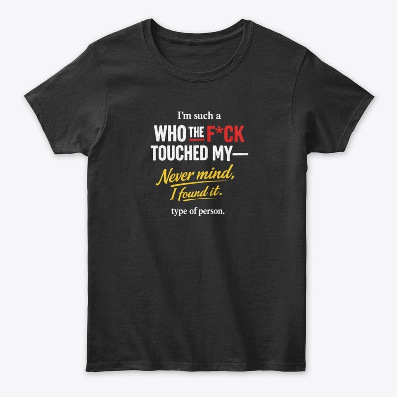 Never Mind, I Found It. funny T-shirt