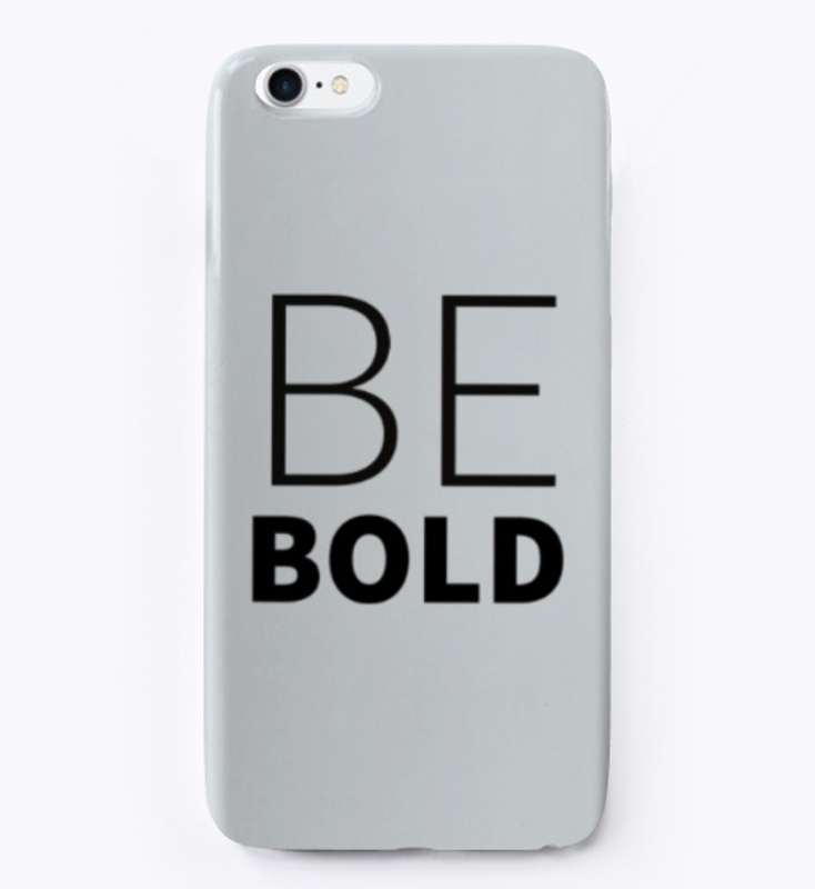 BE BOLD