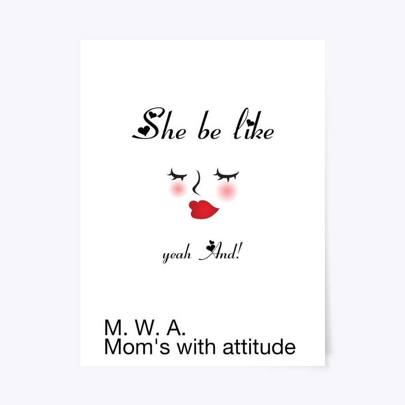 Mom's with attitude M.w.A