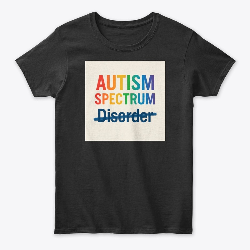 Autism Spectrum, Disorder is crossed out