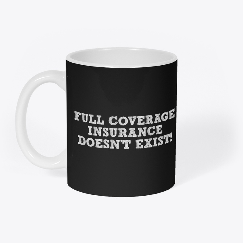 Full Coverage Doesn't Exist