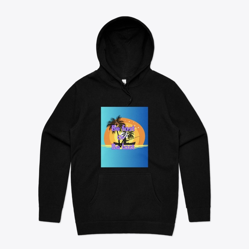 #Be fast or be last (hoodie)