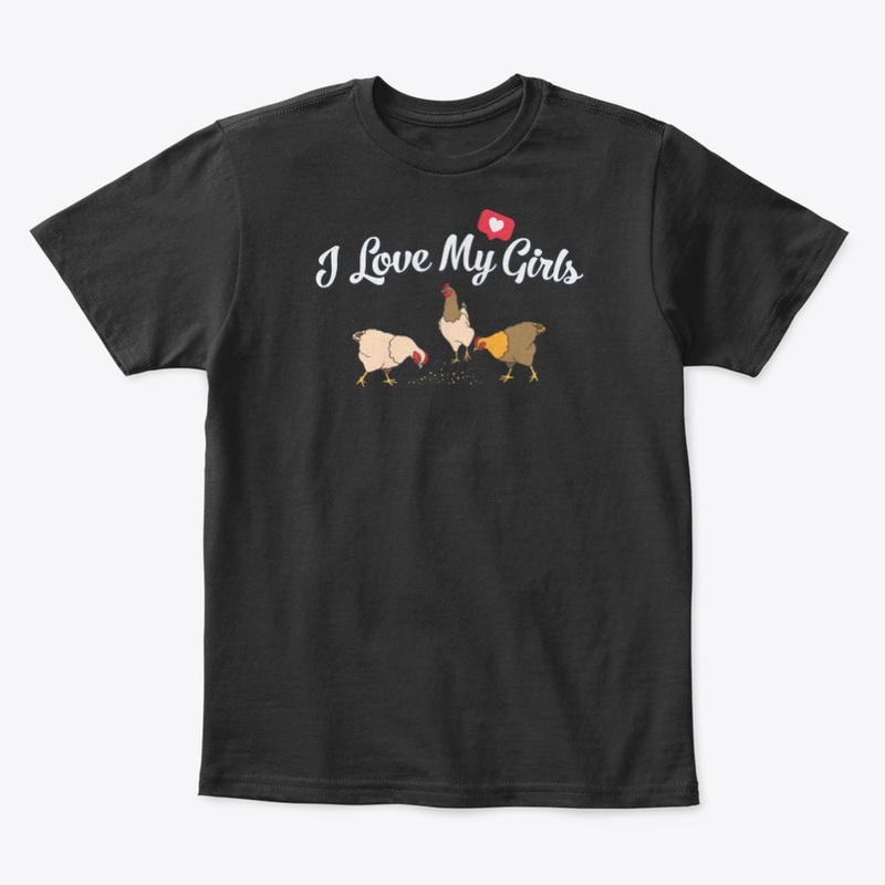 I Love My Girls Chicken Farmer Gift