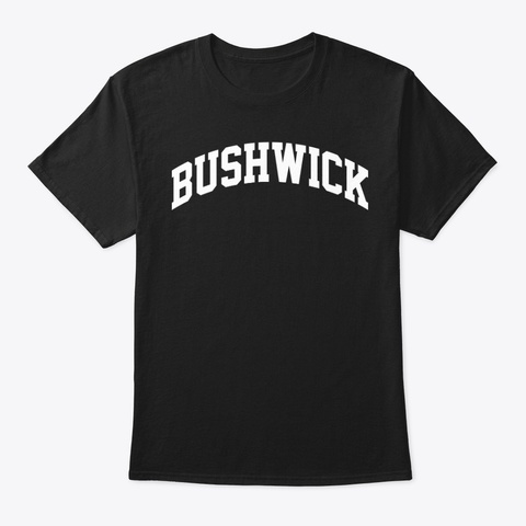 Bushwick Brooklyn New York Black T-Shirt Front