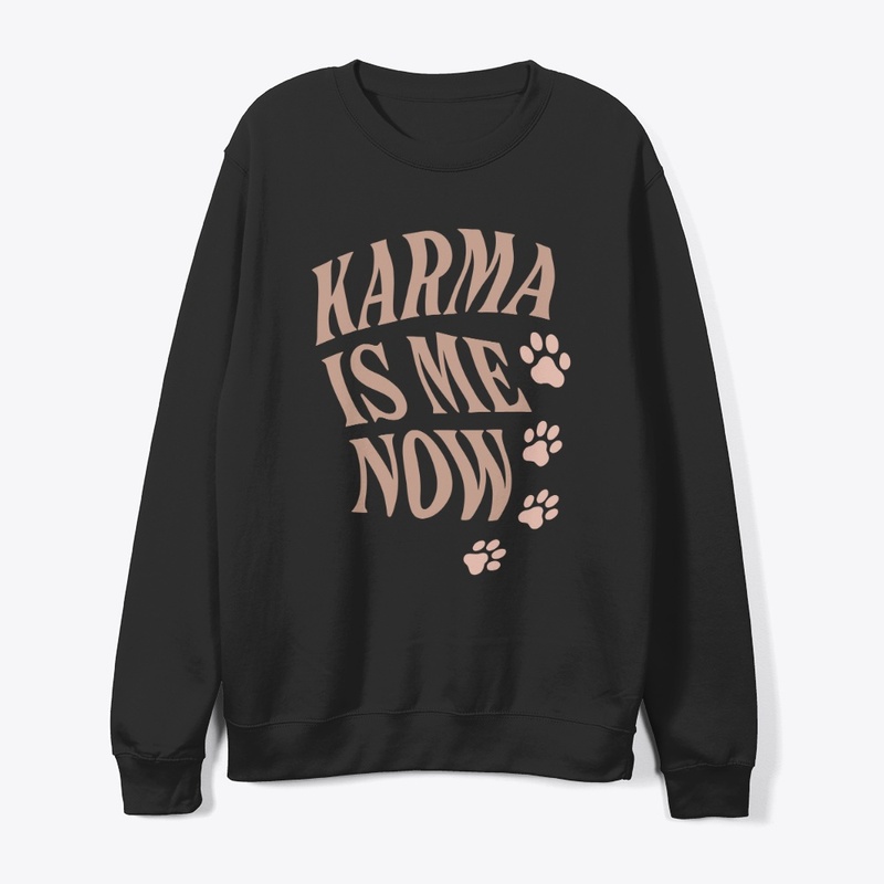 Karma Is Me Now Sassy Cat Gift