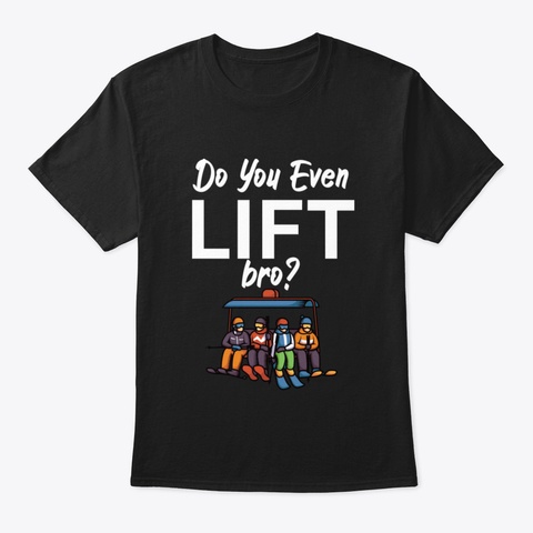 Do You Even Lift Bro Black T-Shirt Front