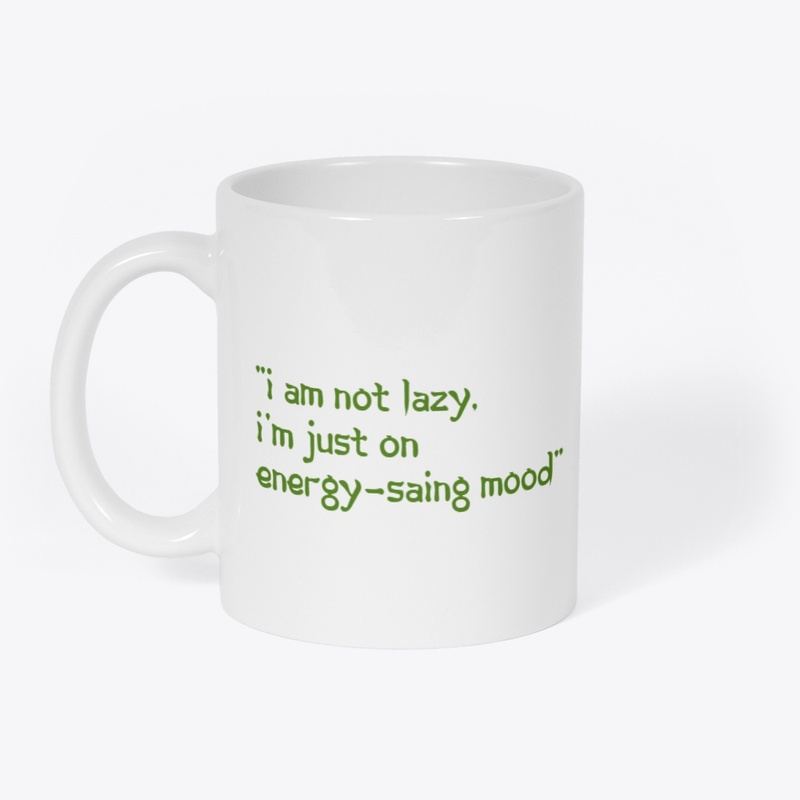 Not lazy—just conserving my energy 