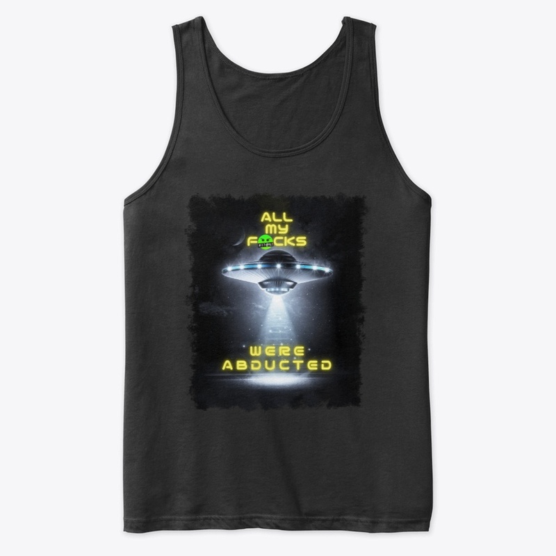 ALL MY F*CKS WERE ABDUCTED