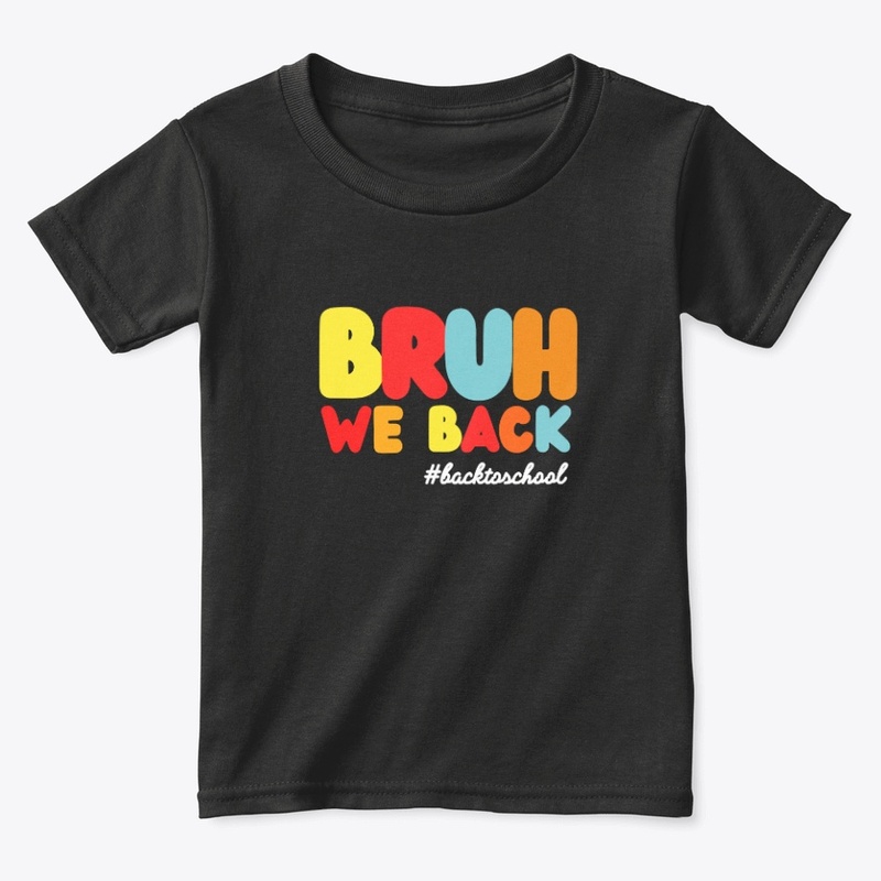 Bruh We Back #backtoschool