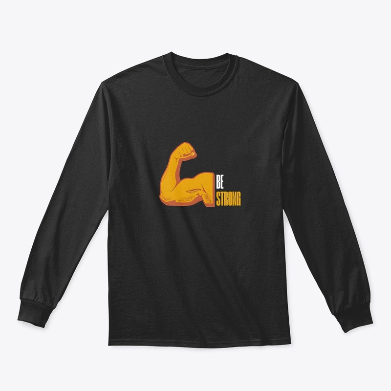 Be Strong T-shirts