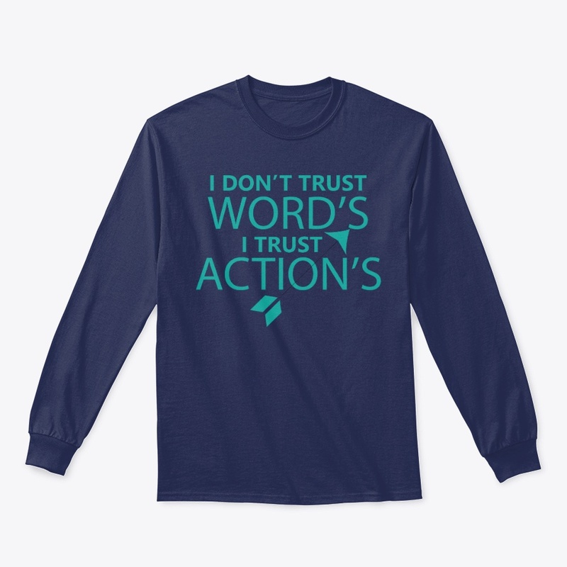 I DON'T TRUST WORD'S I TRUST ACTION'S