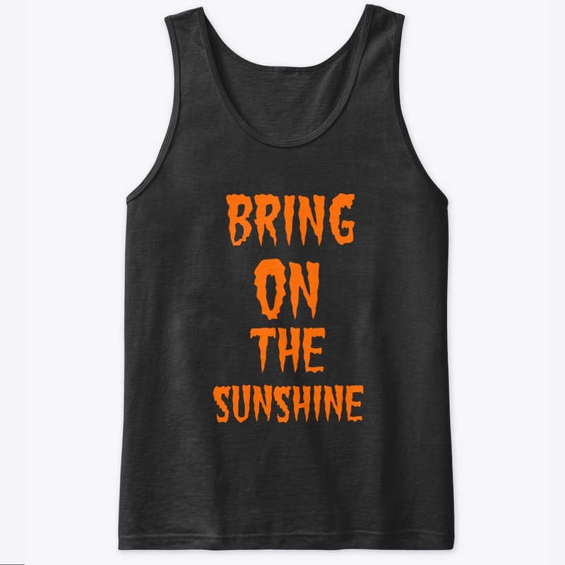bring on the sunshine
