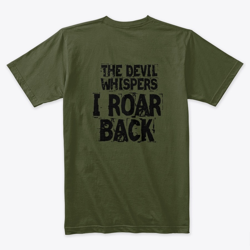 THE DEVIL WHISPERS, I ROAR BACK