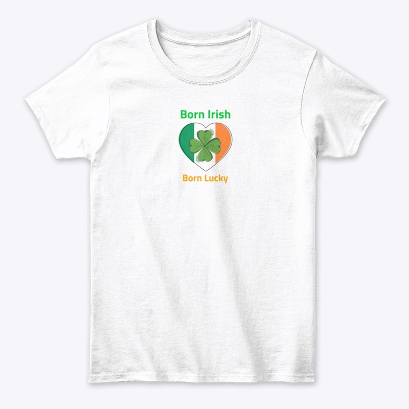 NEW “Born Irish, Born Lucky” design!