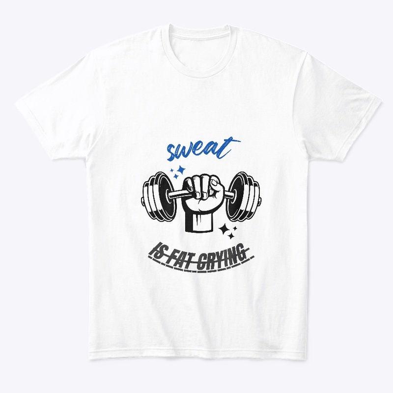 Sweat is Fat Crying Gym Tee