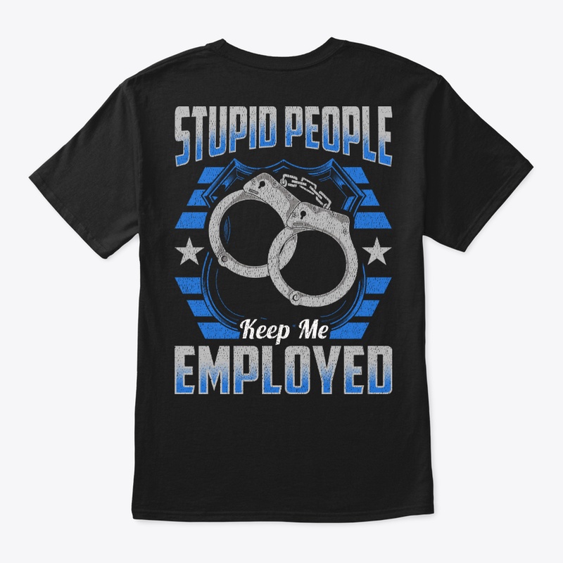 Stupid People Keep Me Employed