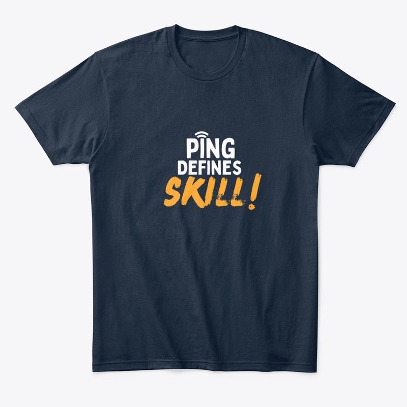 Ping Defines Skill — Gamer Tee