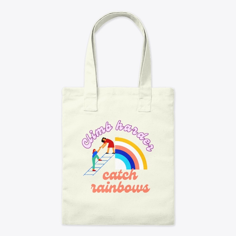 Climb Harder,Catch Rainbows BeautyBeyond
