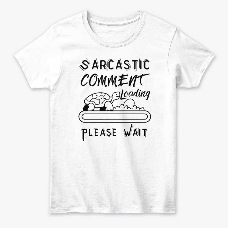 Sarcastic Comment Loading Please Wait