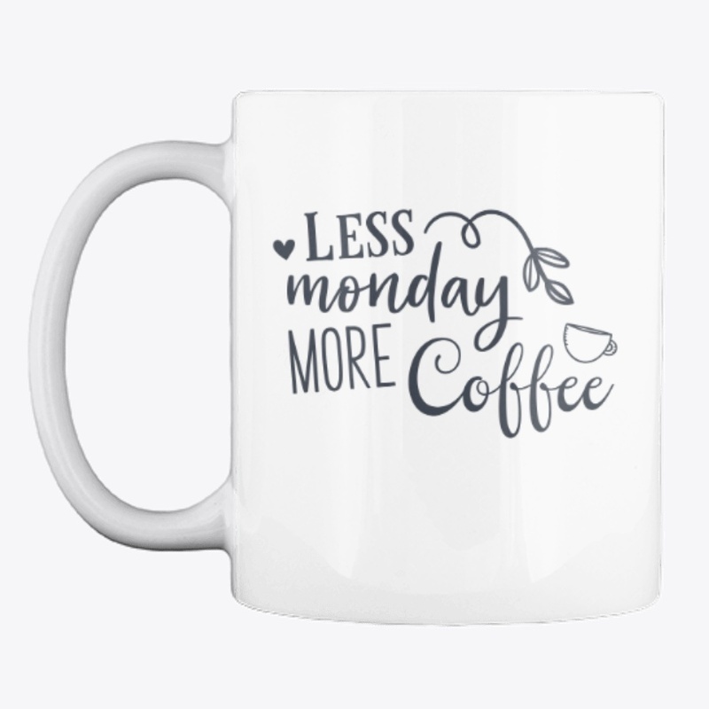 Less Monday, More Coffee Mug 