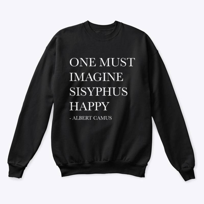 ONE MUST IMAGINE SISYPHUS HAPPY