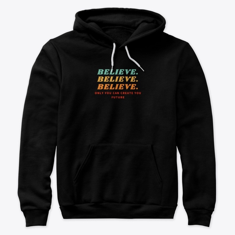 Believe in your future shirt