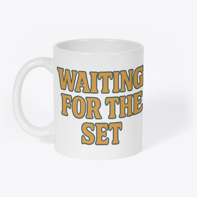 Waiting for the set