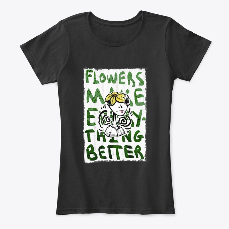 Flowers Make Everything Better