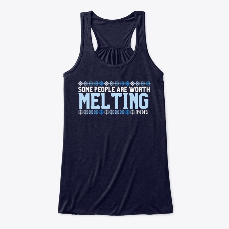 Some people are worth Melting for
