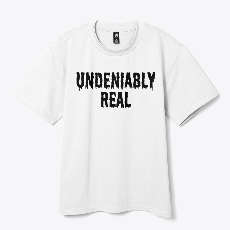 UNDENIABLY REAL