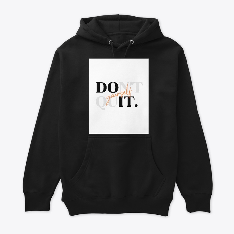Don't quit yourself T shirt 