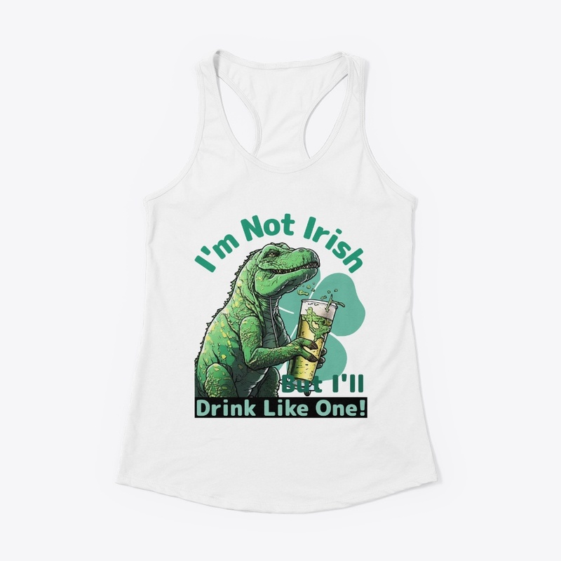 I'm not Irish, Green T-Rex T-Shirt  
