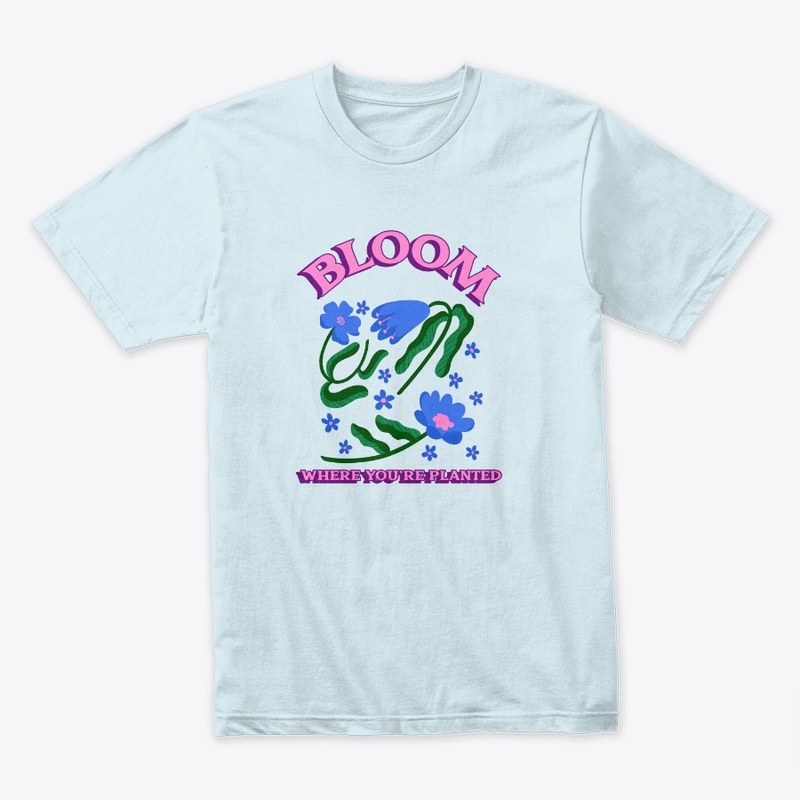 Bloom Where You're Planted